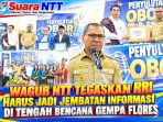 Wagub NTT Tegaskan RRI Harus Jadi Jembatan Informasi di Tengah Bencana Gempa Flores
