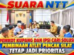 Pemkot Kupang-IPSI Cari Solusi-Pembinaan Atlet Pencak Silat